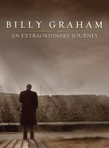 Billy Graham: An Extraordinary Journey