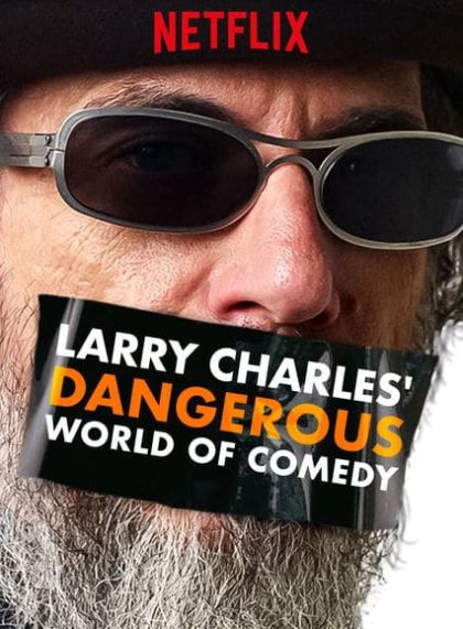 Larry Charles’ Dangerous World of Comedy