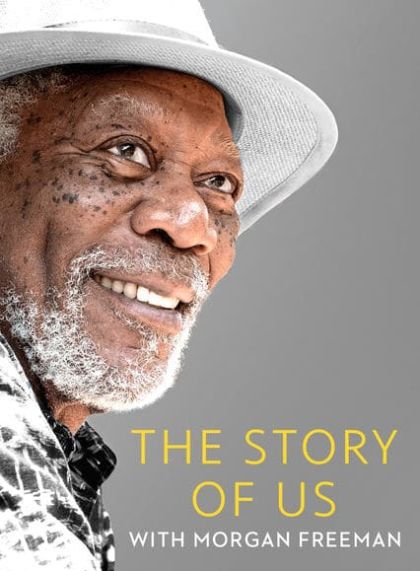 The Story of Us with Morgan Freeman