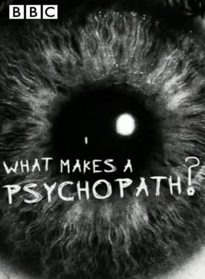 What Makes a Psychopath?