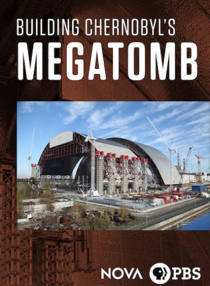 NOVA: Building Chernobyl’s MegaTomb