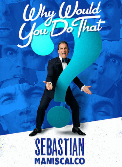 Sebastian Maniscalco: Why Would You Do That