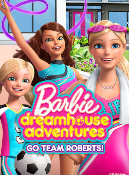 Barbie Dreamhouse Adventures: Go Team Roberts