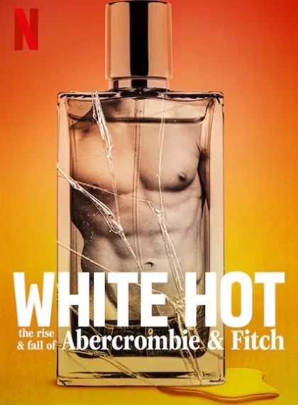White Hot: The Rise & Fall of Abercrombie & Fitch