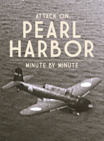 Attack on Pearl Harbor: Minute by Minute